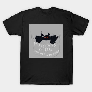 Mothman Is Real and He's In My Pocket T-Shirt